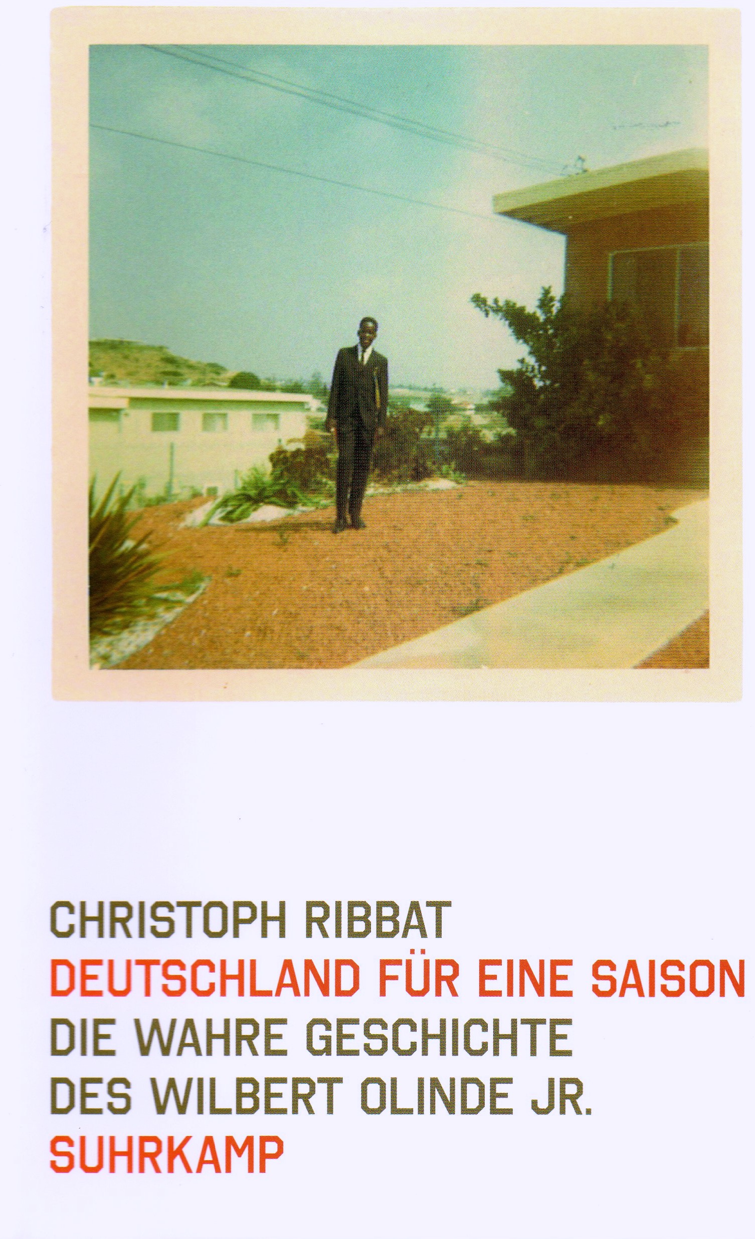 Christoph Ribbat: Deutschland f�r eine Saison : die wahre Geschichte des Wilbert Olinde jr.